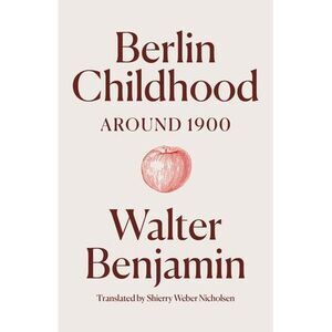 Berlin Childhood Around 1900 -- Walter Benjamin